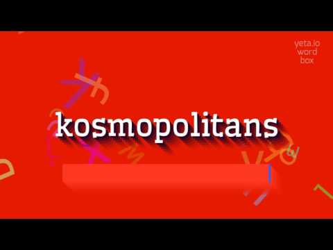 How to say "kosmopolitans"! (High Quality Voices)