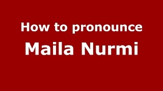 How to pronounce Maila Nurmi