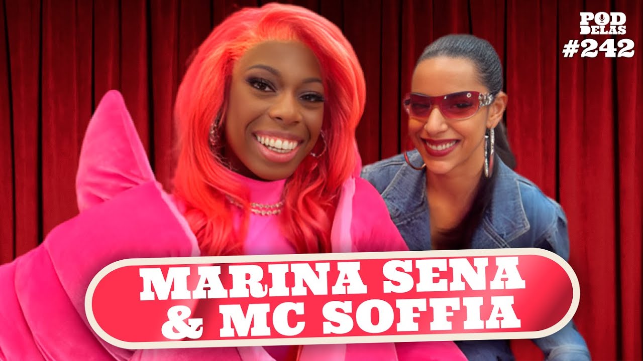 MARINA SENA E MC SOFFIA - PODDELAS #242