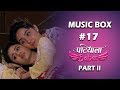 Music Box 17 Patiala Babes Part II Devendra Bhome Paridhi Sharma Ashnoor Anirudh Dave
