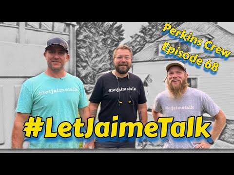 The Perkins Crew- Episode 68- #LetJaimeTalk