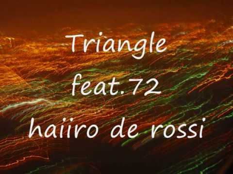 Triangle feat.72 - haiiro de rossi