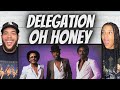 GEEZ FIRST TIME HEARING Delegation Oh Honey REACTION