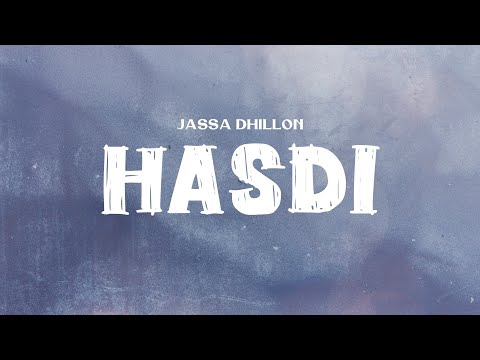 Jassa Dhillon - Hasdi (Lyrics)