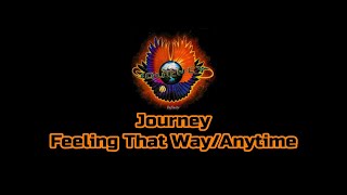 Journey - &quot;Feeling That Way/Anytime&quot; HQ/With Onscreen Lyrics!