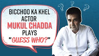 Mukul Chadda of Bicchoo Ka Khel plays "Guess Who" Game | Exclusive Interview | Bollywoodlife.com