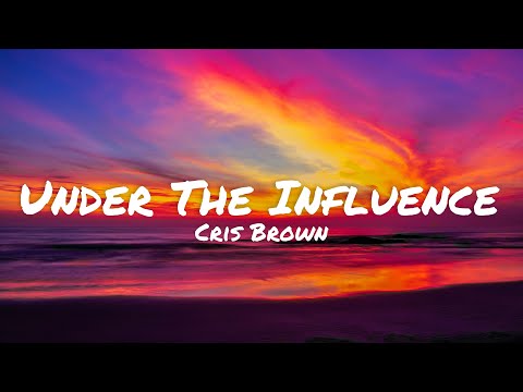 Cris Brown - Under the influence (lyrics)