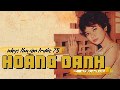 Thể hiện bởi Hoàng Oanh (trước 75)