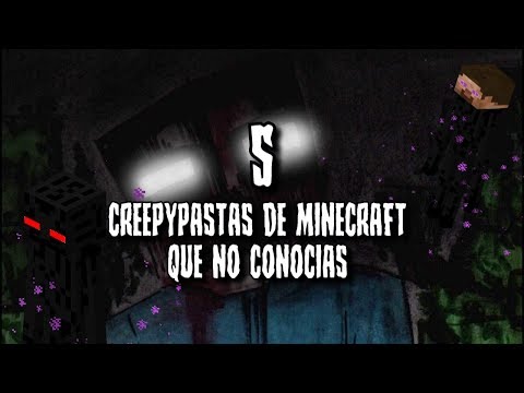 5 CREEPYPASTAS DE MINECRAFT QUE NO CONOCIAS