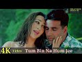 Tum Bin Na Hum Jee Sakenge 4K Video Song Akshay Kumar Karisma Bolly Tahir Muzick Official HD