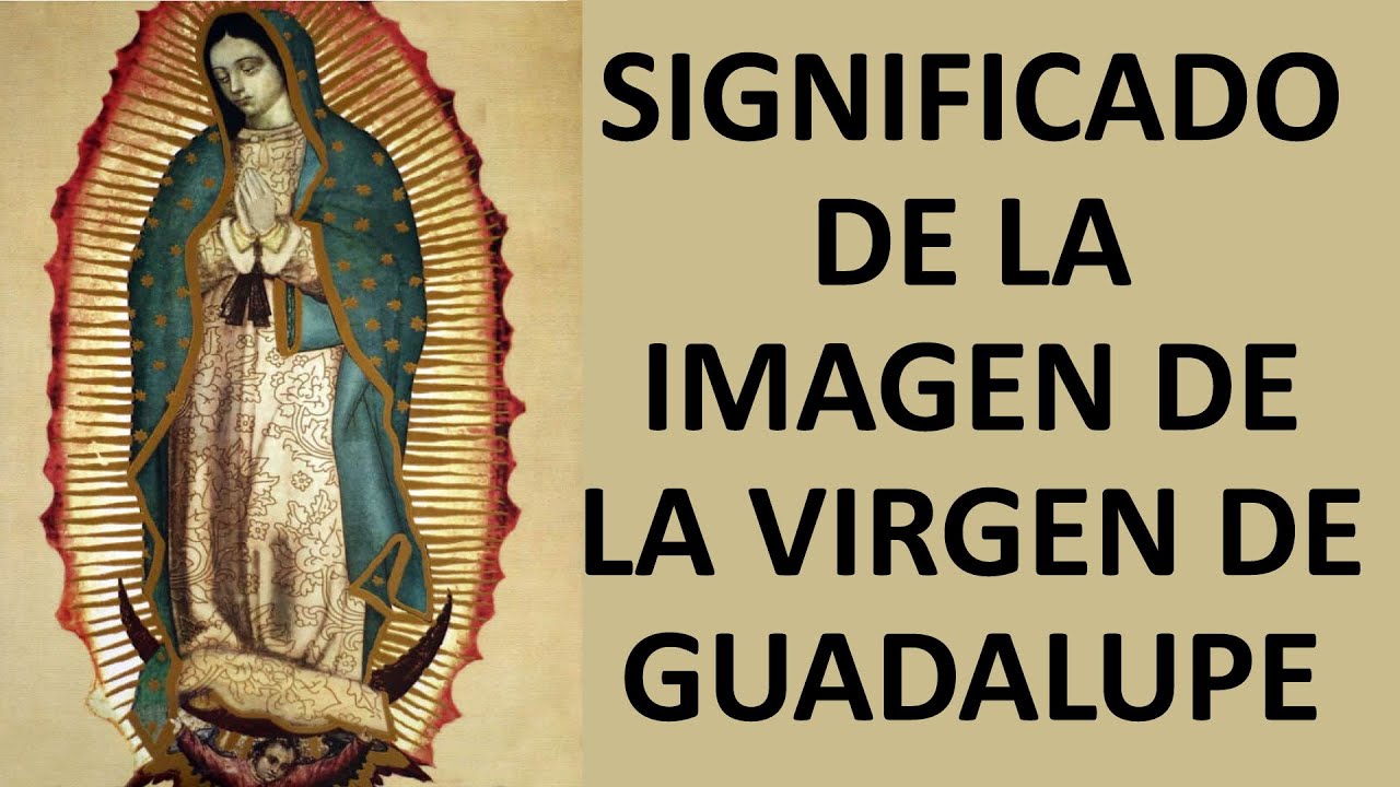 CONOCE EL SIGNIFICADO DE LA IMAGEN DE LA VIRGEN DE GUADALUPE-ENTRE VÍRGENES Y SANTOS