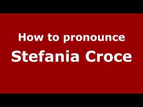 How to pronounce Stefania Croce (Italian/Italy)  - PronounceNames.com