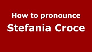 How to pronounce Stefania Croce