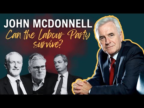 Can The Labour Party Survive? | John Mcdonnell MP