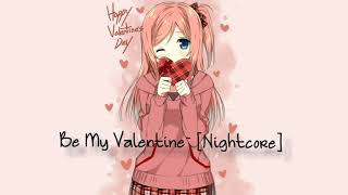 [Nightcore]~Be My Valentine
