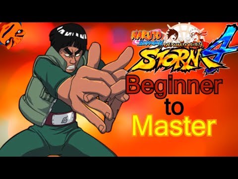 (Might Guy) -  Beginner to Master - Naruto Shippuden Ultimate Ninja Storm 4 Tutorial