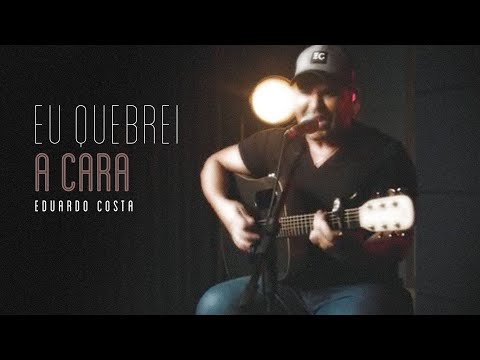 EU QUEBREI A CARA | Eduardo Costa