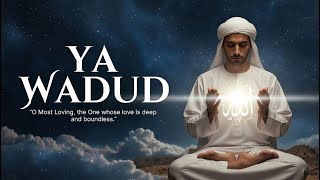 Ya Wadud – Sufi Dhikr of Divine Love | Healing Heart & Soul Meditation || Sufi Healing Meditation