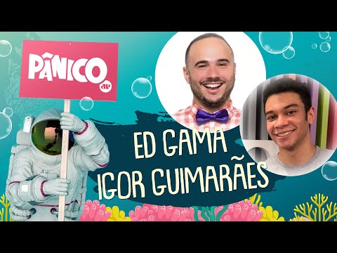 ED GAMA E IGOR GUIMARÃES - PÂNICO - 25/02/21