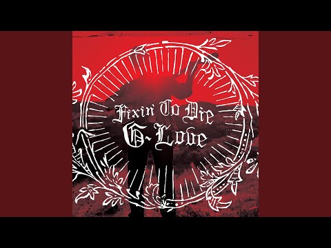 You Got To Die - G. Love