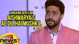 Abhishek Bachchan's SHOCKING Reply On Aishwarya's Ae Dil Hai Mushkil | Bollywood | Mango News