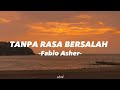 Fabio Asher -Tanpa Rasa Bersalah- (lirik lagu)