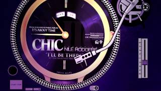 CHIC feat Nile Rodgers -  &quot;I&#39;ll Be There&quot; (Vinyl Visualizer)