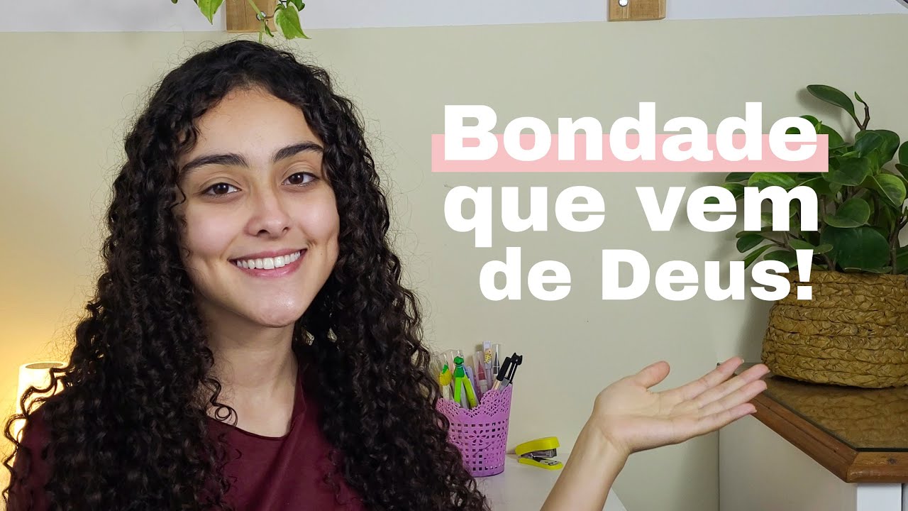 O que a Bíblia fala sobre BONDADE | Fruto do Espírito - Bondade