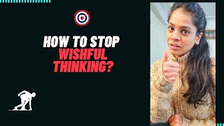 Do Not Seduce By Wishful Thinking| Have A Control Over It!!