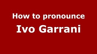 How to pronounce Ivo Garrani