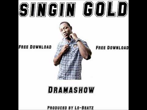 Singin Gold -  Dramashow (Lo-Beatz Production ) Free Download
