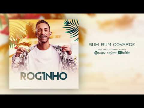 BUMBUM COVARDE - ROGINHO