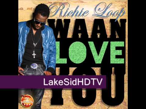 Richie Loop - Waan Love You ll NO GIMMICKS PRODUCTION ll October 2013 @RichieLoop @Nogimmx