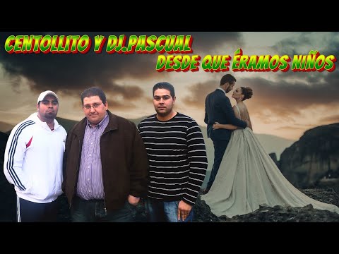 Centollito y Dj.Pascual: desde que éramos niños