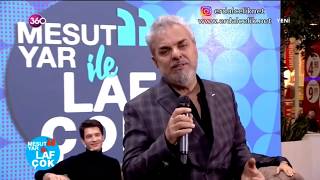 Mesut Yar İle Laf Çok 360 TV - Ve Hayatımda