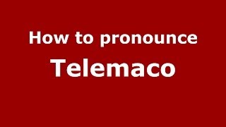 How to pronounce Telemaco