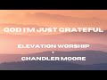God I'm Just Grateful (Lyric Video) Elevation Worship + Chandler Moore