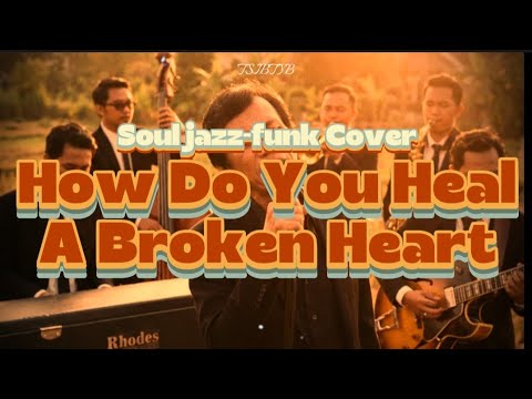 How Do You Heal Broken Heart | Motown Soul Jazz - Funk Cover