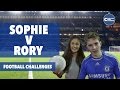 Sophie vs Rory | The Football Challenges