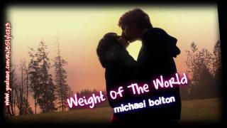 Michael Bolton - Weight Of The World