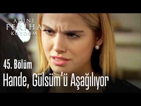 Hande, Gülsüm'ü aşağıladı - Adını Feriha Koydum 45. Bölüm