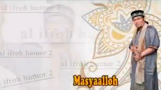 Download lagu 'MASYAALLOH MASYAALLOH' || VOC. SYAFII ROBETLY || AL IFRAH HUMOR 2 || mp3 Download lagu 'MASYAALLOH MASYAALLOH' || VOC. SYAFII ROBETLY || AL IFRAH HUMOR 2 || mp3