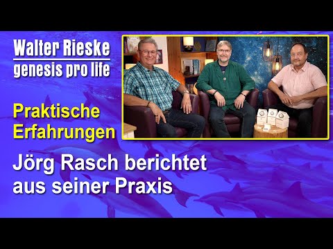 Praktische Erfahrungen - Jörg Rasch berichtet aus seiner Praxis | Walter Rieske - genesis pro life
