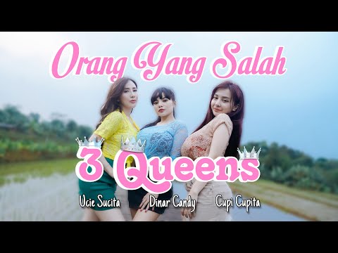3 Queens Dinar Candy x Ucie Sucita x Cupi Cupita - Orang Yang Salah ( Official Music Video )