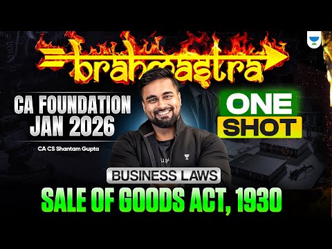 Sale of Goods Act 1930 One Shot | CA Foundation Jan 2026 | Business Laws | CA CS Shantam Gupta