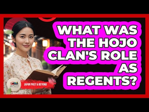 What Was The Hojo Clan's Role As Regents?
