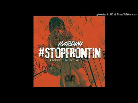 Hardini - Stop Frontin [Prod by Oniimadethis]