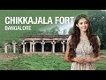 Chikkajala Fort Bangalore S Hidden Historical Enigma 2024