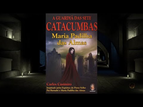 💐 A GUARDIÃ DAS SETE CATACUMBAS - Maria Padilha das Almas ✝ - Áudio Livro