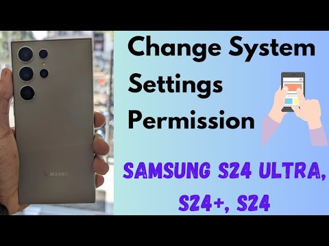 How to Allow/Deny Change System Settings Permission in Samsung S24, S24 Plus, S24 Ultra
